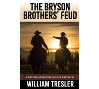The Bryson Brothers' Feud: A Western Adventure Of Love & Betrayal