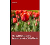 The Bubble Economy: Lessons from the Tulip Mania