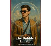 The Bubble I Inhabit