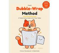 The Bubble-Wrap Method: A Totally Serious Guide to the Times Tables