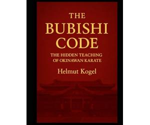 The Bubishi Code: The Hidden Teaching of Okinawan Karate