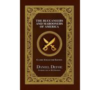 The Buccaneers and Marooners of America - Classic Collector Edition (Annotated)