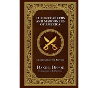 The Buccaneers and Marooners of America - Classic Collector Edition (Annotated)