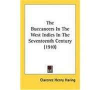 The Buccaneers in the West Indies in the Seventeenth Century Clarence Henry Haring (Auteur)