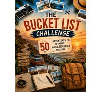 The Bucket List Challenge: 50 Fun Adventures to Plan, Experience, and Remember Together