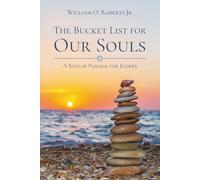 The Bucket List for Our Souls: A Rite of Passage for Elders