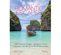 The Bucket List Romantic Escapes: 1000 Ideas for Couples' Adventures, Lovers' Getaways, and Out-of-this-World Honeymoons