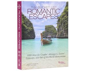 The Bucket List Romantic Escapes: 1000 Ideas for Couples' Adventures, Lovers' Getaways, and Out-of-this-World Honeymoons