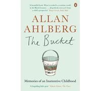 The Bucket: Memories of an Inattentive Childhood