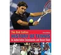 The Bud Collins History of Tennis: An Authoritative Encyclopedia and Record Book