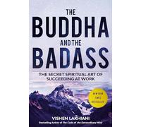 The Buddha and the Badass: The Secret Spiritual Art of Succeeding at Work