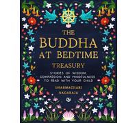The Buddha at Bedtime Treasury: Stories of Wisdom, Compassion and Mindfulness to Read with Your Child