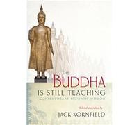 The Buddha Is Still Teaching | Jack Kornfield Jack KornfieldJack Kornfield (Auteur)