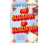 The Buddha of Suburbia Hanif Kureishi (Auteur)