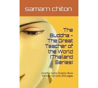 The Buddha - The Great Teacher of the World (Thailand Series): Colorful Comic Graphic Book Format: Full-color,605 pages