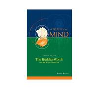 The Buddha-Womb And The Way To Liberation (Vol. 3 Of A Treatise On Mind)