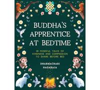 The Buddha's Apprentice at Bedtime: 18 Mindful Tales of Kindness and Compassion to Share Before Bed