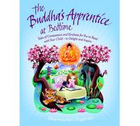 The Buddha's Apprentice at Bedtime: Tales of Compassion and Kindness for You to Read with Your Child - to Delight and Inspire-