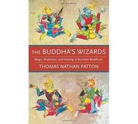 The Buddha's Wizards: Magic, Protection, and Healing in Burmese Buddhism - [Version Originale] Inconnu (Auteur)