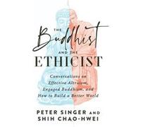 The Buddhist and the Ethicist by Shih ChaoHwei Shih ChaoHwei (Auteur)