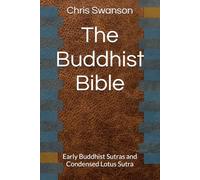 The Buddhist Bible: Early Buddhist Sutras and Condensed Lotus Sutra