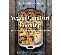 The Buddhist Chef's Vegan Comfort Cooking : Recettes faciles et bienfaisantes pour tous les jours