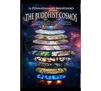 The Buddhist Cosmos: A comprehensive survey of the early Buddhist Worldview; according to THERAVĀDA and SARVĀSTIVĀDA sources