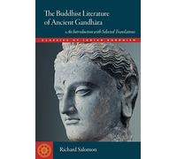 The Buddhist Literature of Ancient Gandhara: An Introduction with Selected Translations
