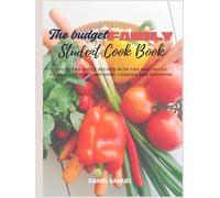 The Budget Family Student Cook book: College Friendly Recipes With Tips and Tracks To Help you Feel Confident Cooking and Shopping