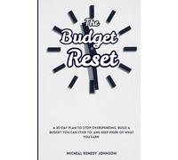 The Budget Reset: A 30-Day Plan to Stop Overspending, Build a Budget You Can Stick To, and Keep More of What You Earn