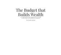 The Budget That Builds Wealth: A 12-Month Reset Plan Using the 50/30/20 Rule to Move from Overwhelmed to Organized