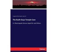 The BudhGaya Temple CaseH. Dharmapala Versus Jaipal Gir and Others - Anagarika Dharmapala - BoD Third Party Titles - Livre en Anglais Anagarika DharmapalaAnagarika Dharmapala (Auteur)