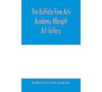 The Buffalo Fine Arts Academy Albright Art Gallery;Catalogue Of An Exhibition Of Contemporary American Sculpture Held Under The Auspices Of The National Sculpture Society; June 17-October 2, 1916