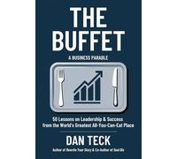 The Buffet: A Business Parable - 50 Lessons on Leadership and Success from the World’s Greatest All-You-Can-Eat Place