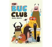 The Bug Club by Elise Gravel Elise Gravel (Auteur)
