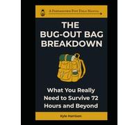 The Bug Out Bag Breakdown: What You Really Need To Survive 72 Hours and Beyond