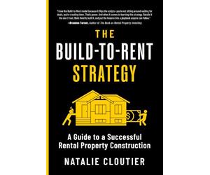 The Build-to-Rent Strategy: A Guide to a Successful Rental Property Construction