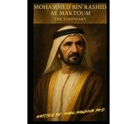 The Builder of Dreams: Sheikh Mohammed bin Rashid and the Rise of Global Dubai