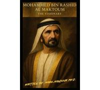 The Builder of Dreams: Sheikh Mohammed bin Rashid and the Rise of Global Dubai