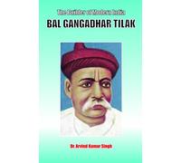 The Builder of Modern India Bal Gangadhar Tilak
