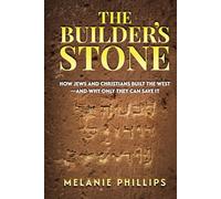 The Builder’s Stone: How Jews and Christians Built the West-and Why Only They Can Save It