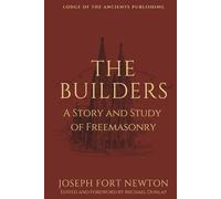 The Builders: A Story and Study of Masonry