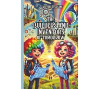 The Builders and Inventors of Tomorrow