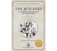 The Builders: Condensed Essential Edition - Edited - by The Concise Masonic Library