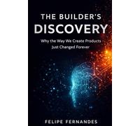 The Builder's Discovery: Why the Way We Create Products Just Changed Forever