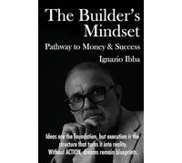 The Builder's Mindset Pathway to Money and success