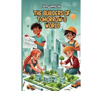 The Builders of Tomorrow’s World