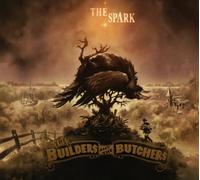 The Builders & the Butchers - The Spark