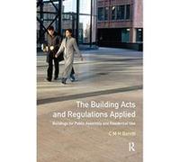 The Building Acts and Regulations Applied: Buildings for Public Assembly and Residential Use - [Livre en VO] C M H Barritt (Auteur)