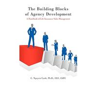 The Building Blocks Of Agency Development: A Handbook Of Life Insurance Sales Management